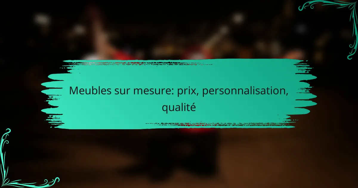 Meubles sur mesure: prix, personnalisation, qualité
