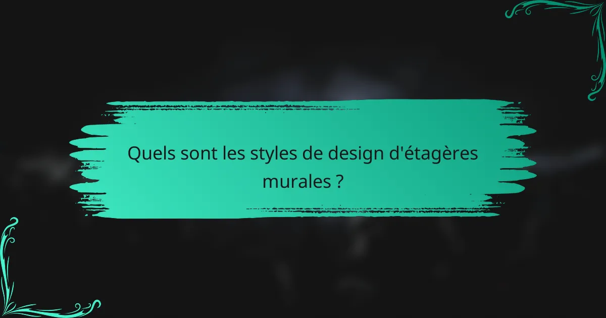 Quels sont les styles de design d'étagères murales ?